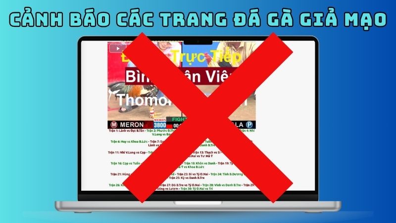 Lưu ý cảnh báo trang đá gà giả mạo